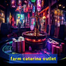 farm catarina outlet